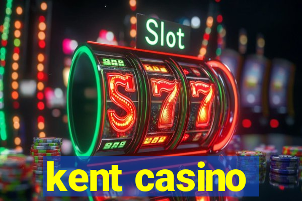 kent casino