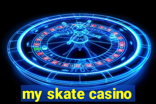 my skate casino