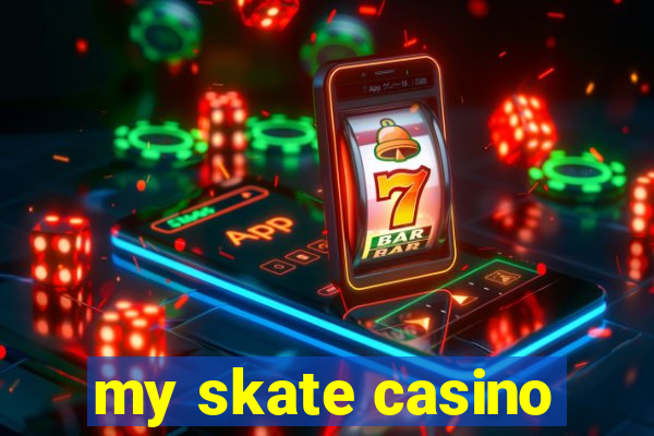 my skate casino