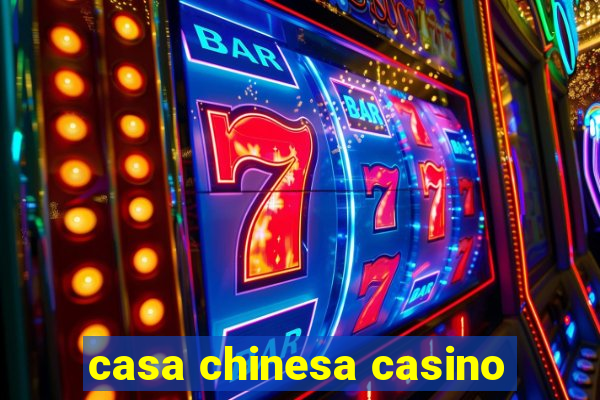 casa chinesa casino