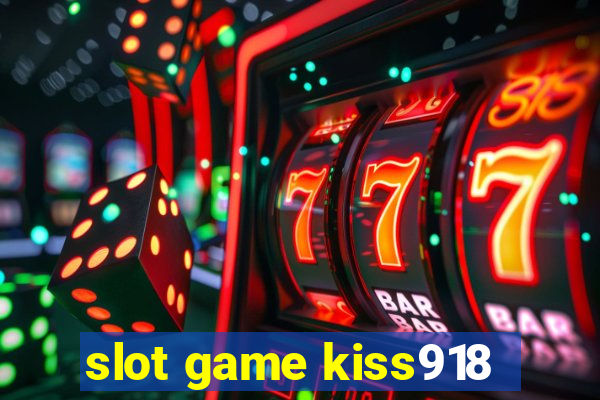 slot game kiss918