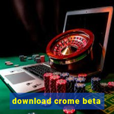 download crome beta