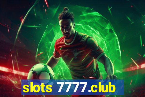 slots 7777.club