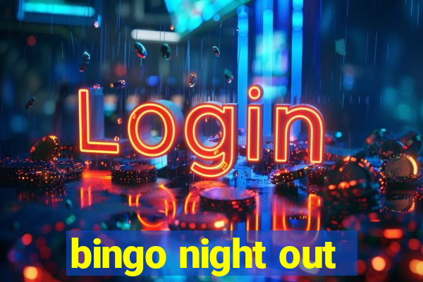 bingo night out