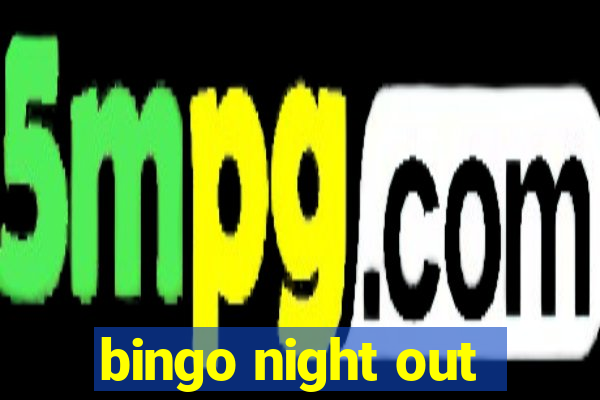 bingo night out