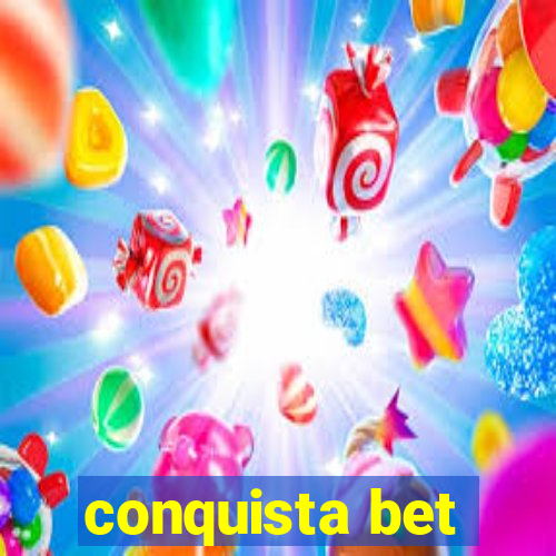 conquista bet