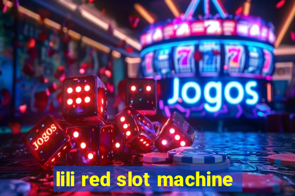 lili red slot machine