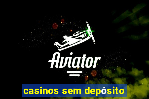 casinos sem depósito