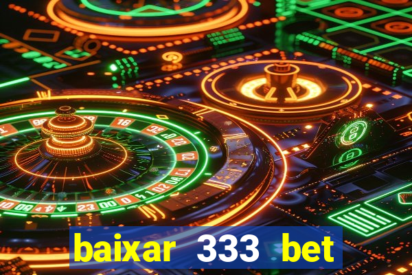 baixar 333 bet fortune tiger