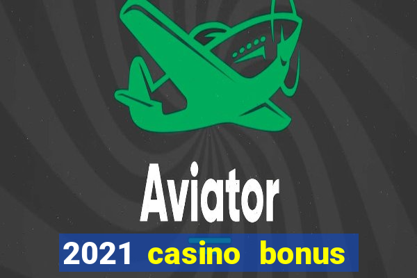 2021 casino bonus ohne einzahlung