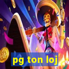 pg ton loj