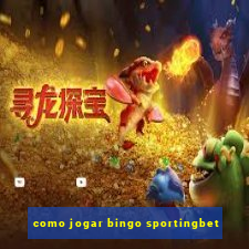 como jogar bingo sportingbet