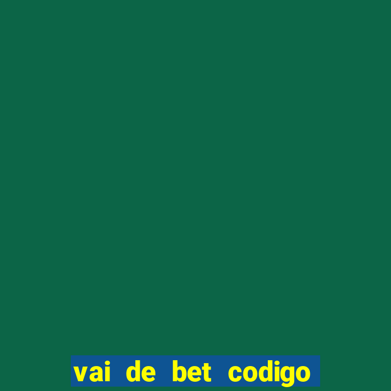 vai de bet codigo promocional gusttavo lima