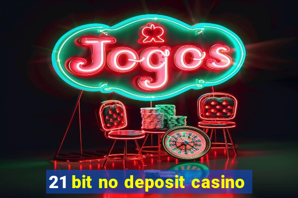 21 bit no deposit casino