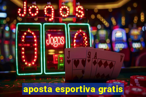 aposta esportiva gratis