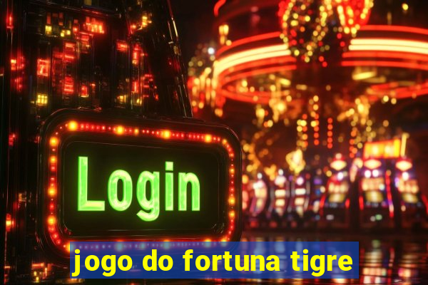 jogo do fortuna tigre