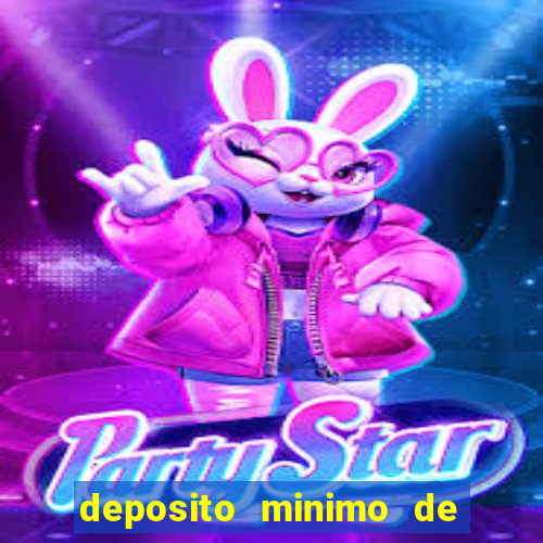 deposito minimo de 1 real