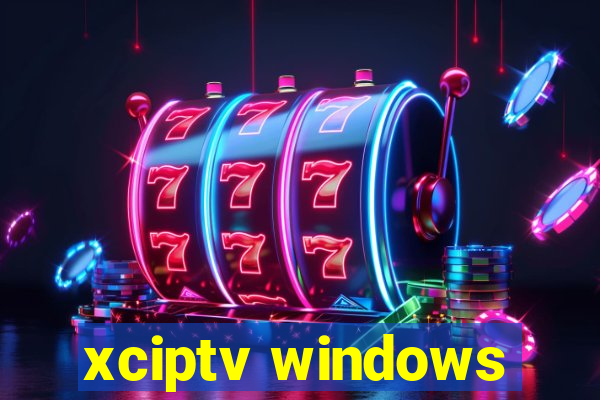 xciptv windows