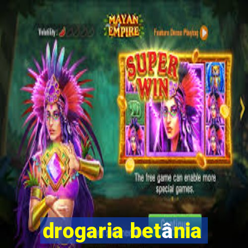 drogaria betânia