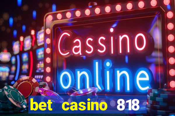 bet casino 818 paga mesmo