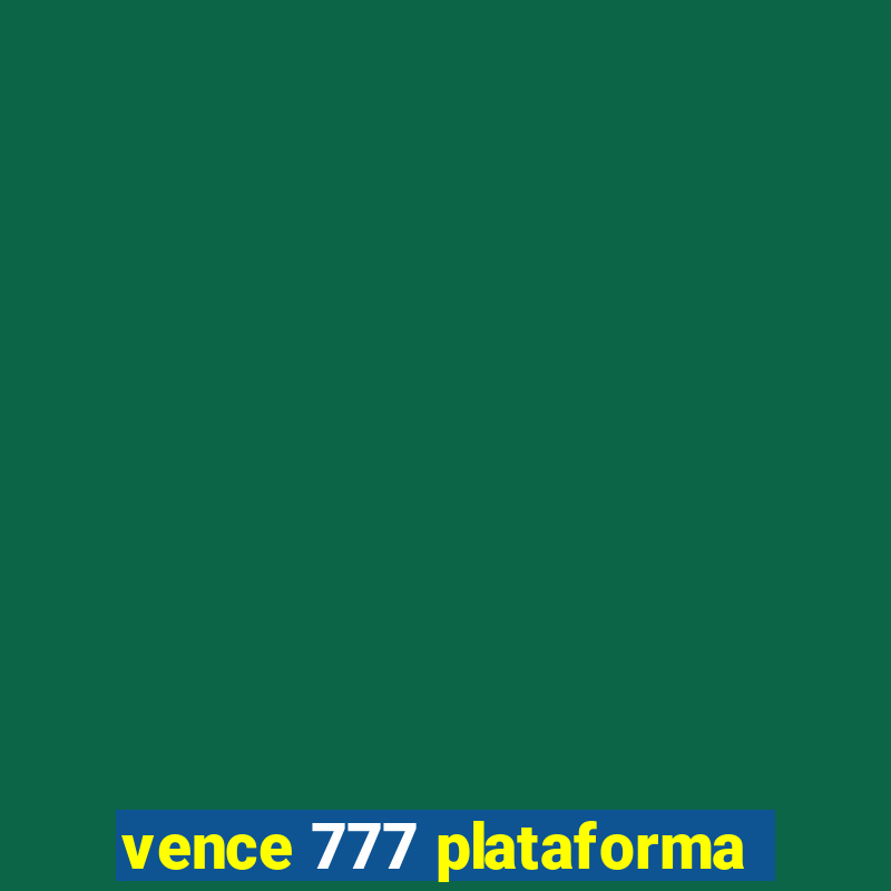 vence 777 plataforma