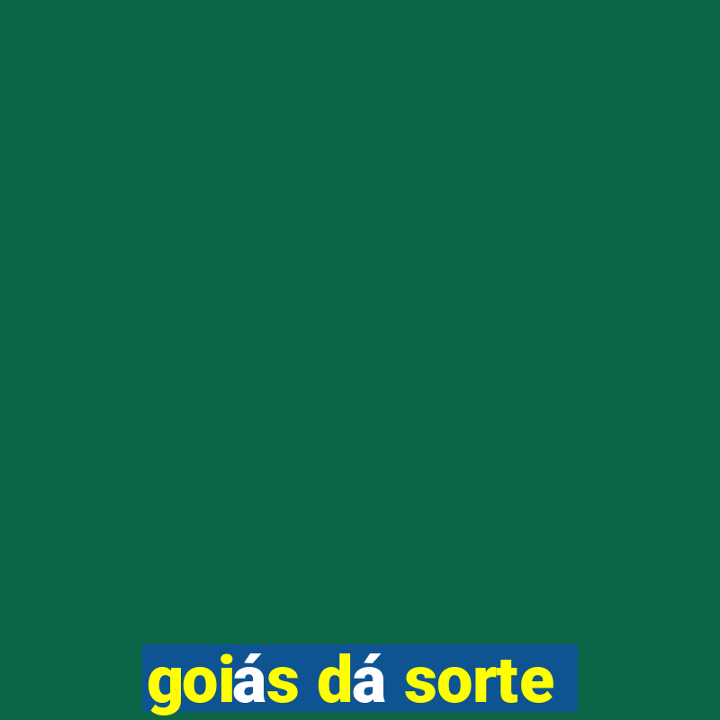 goiás dá sorte