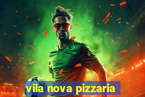 vila nova pizzaria