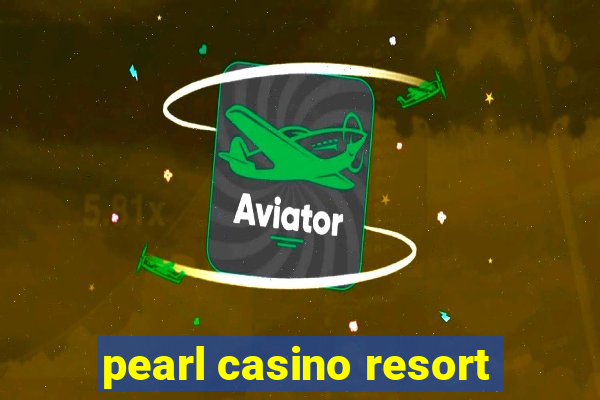 pearl casino resort