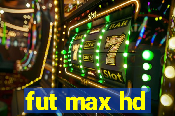 fut max hd