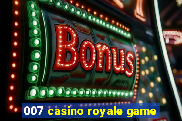 007 casino royale game