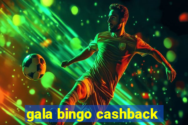 gala bingo cashback