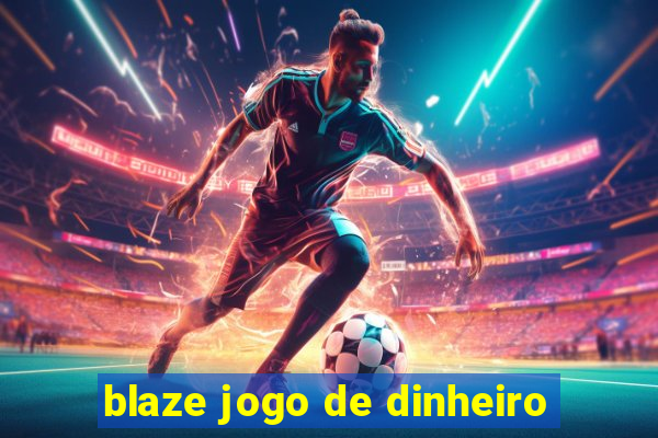 blaze jogo de dinheiro