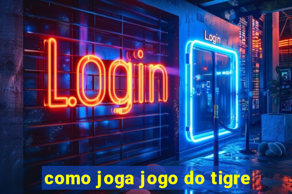 como joga jogo do tigre