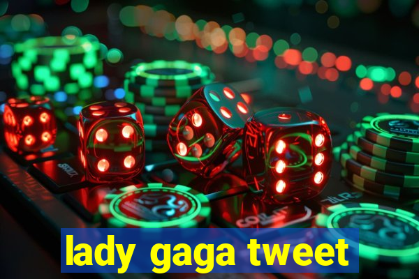 lady gaga tweet