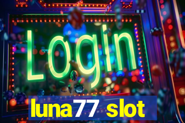 luna77 slot