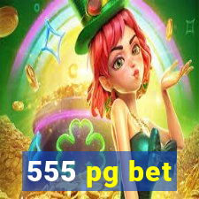 555 pg bet