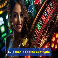 $2 deposit casino australia