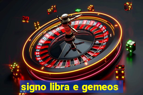 signo libra e gemeos