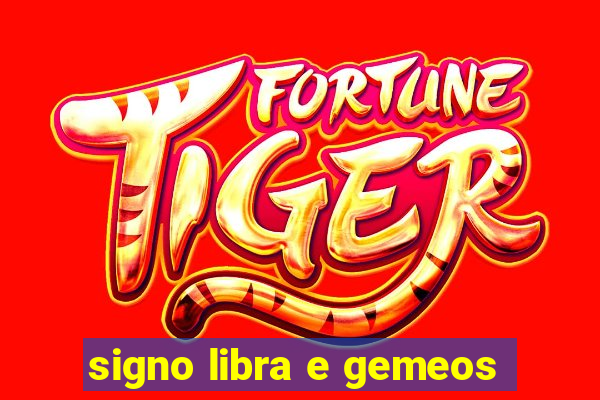 signo libra e gemeos