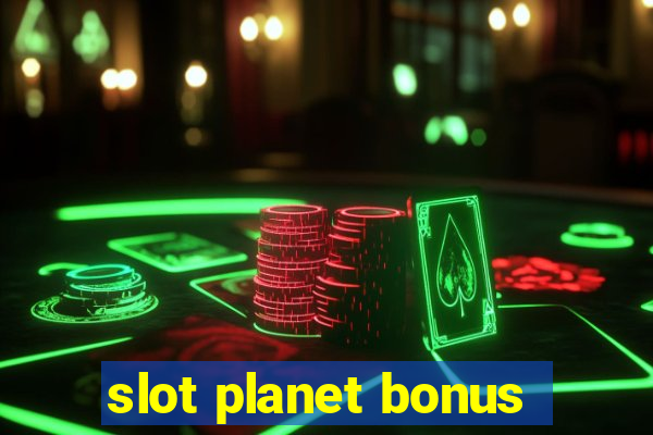 slot planet bonus