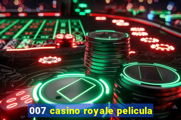 007 casino royale pelicula