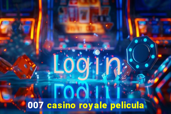 007 casino royale pelicula