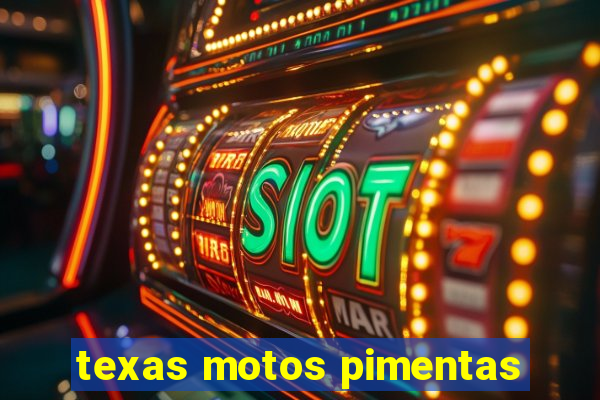 texas motos pimentas