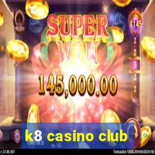 k8 casino club