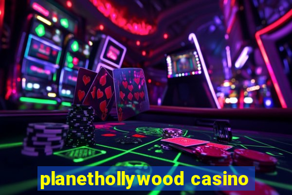 planethollywood casino