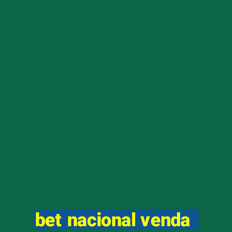 bet nacional venda