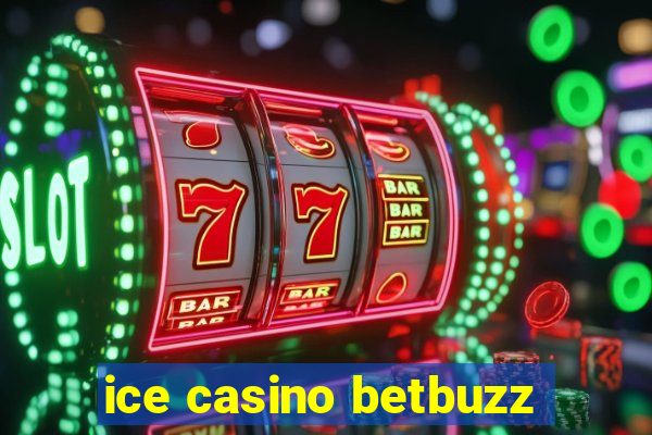 ice casino betbuzz