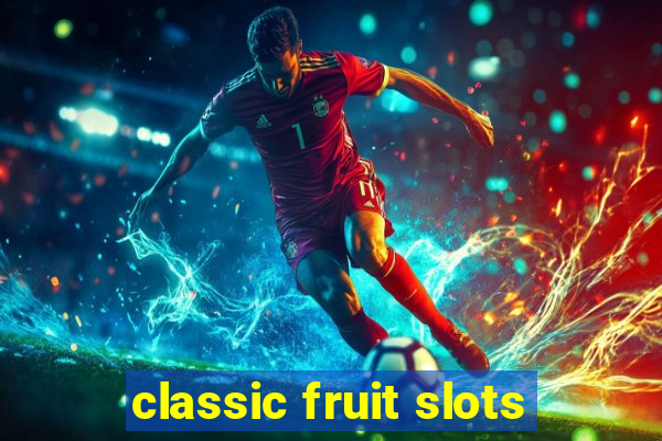 classic fruit slots