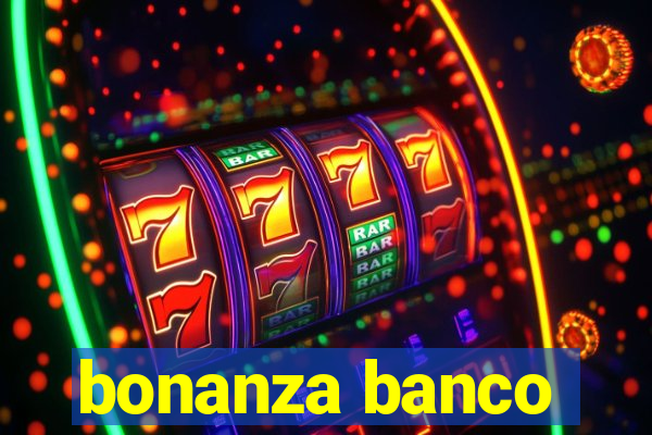 bonanza banco