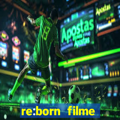 re:born filme completo dublado